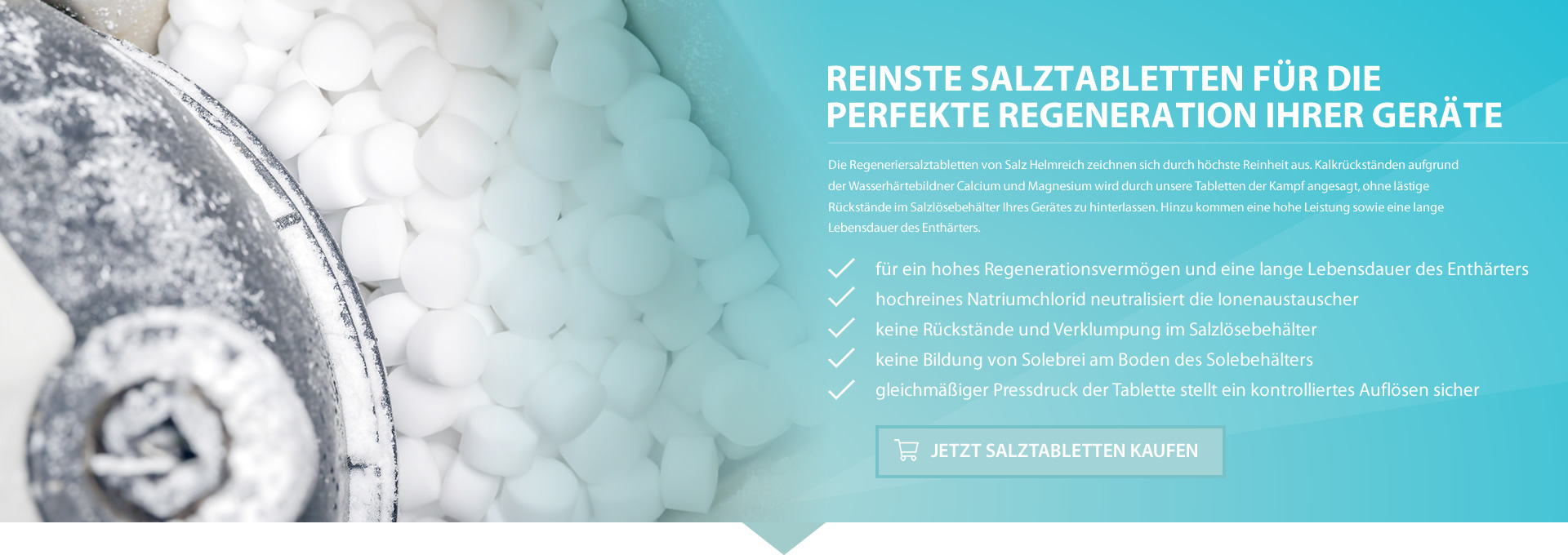 Kaufen Sie im Salz Helmreich Online-Shop Regeneriersalz. Das Siedesalz in Tablettenform für eine optimale Wasserenthärtung und eine perfekte Entkalkung.